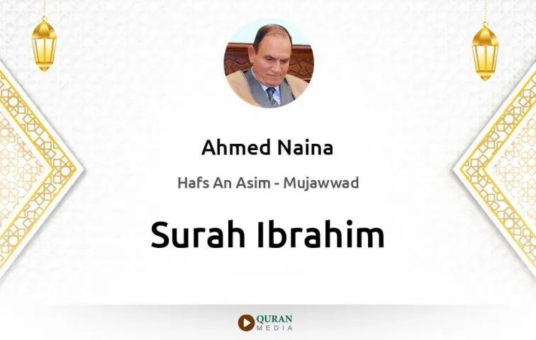 Surah Ibrahim MP3 Ahmed Naina Mujawwad