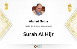 Surah Al-Hijr by Ahmed Naina Mujawwad download & Listen