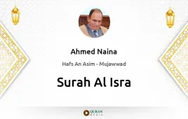 Surah Al-Isra by Ahmed Naina Mujawwad download & Listen