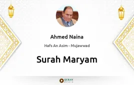 Surah Maryam by Ahmed Naina Mujawwad download & Listen