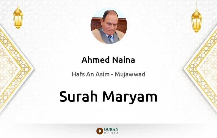 Surah Maryam MP3 Ahmed Naina Mujawwad