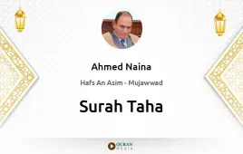 Surah Taha by Ahmed Naina Mujawwad download & Listen