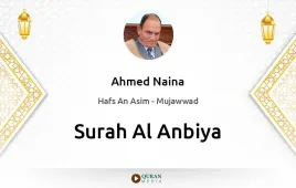 Surah Al-Anbiya by Ahmed Naina Mujawwad download & Listen