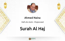 Surah Al-Haj by Ahmed Naina Mujawwad download & Listen