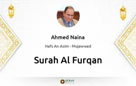 Surah Al-Furqan by Ahmed Naina Mujawwad download & Listen