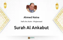 Surah Al-Ankabut by Ahmed Naina Mujawwad download & Listen