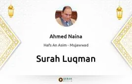 Surah Luqman by Ahmed Naina Mujawwad download & Listen