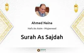 Surah As-Sajdah by Ahmed Naina Mujawwad download & Listen