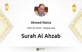 Surah Al-Ahzab by Ahmed Naina Mujawwad download & Listen