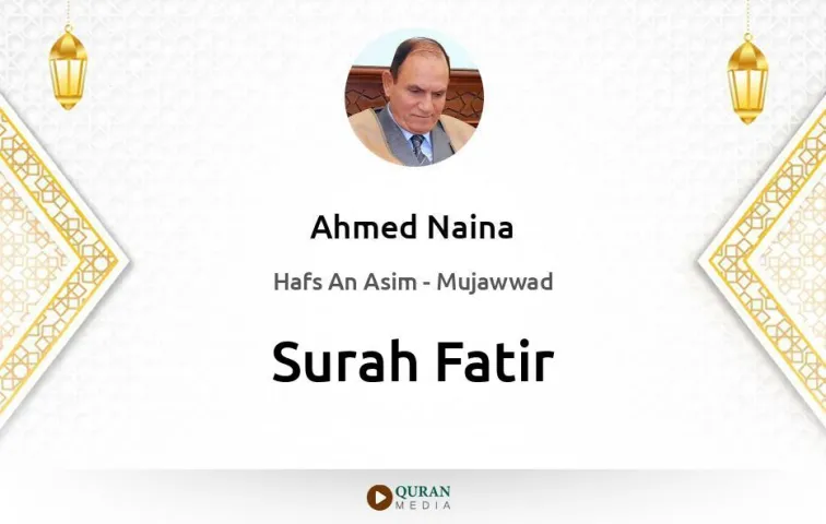 Surah Fatir MP3 Ahmed Naina Mujawwad