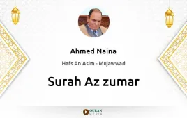 Surah Az-Zumar by Ahmed Naina Mujawwad download & Listen