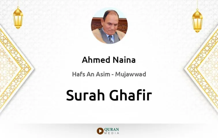 Surah Ghafir MP3 Ahmed Naina Mujawwad