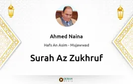 Surah Az-Zukhruf by Ahmed Naina Mujawwad download & Listen