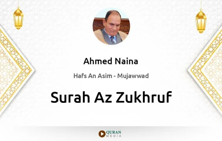 Surah Az-Zukhruf MP3 Ahmed Naina Mujawwad