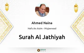 Surah Al-Jathiyah by Ahmed Naina Mujawwad download & Listen