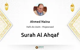 Surah Al-Ahqaf by Ahmed Naina Mujawwad download & Listen