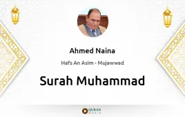 Surah Muhammad by Ahmed Naina Mujawwad download & Listen