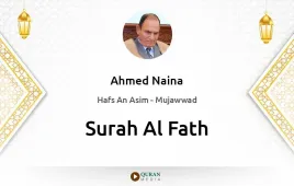 Surah Al-Fath by Ahmed Naina Mujawwad download & Listen