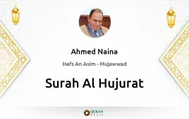 Surah Al-Hujurat by Ahmed Naina Mujawwad download & Listen