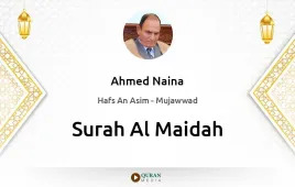 Surah Al-Maidah by Ahmed Naina Mujawwad download & Listen