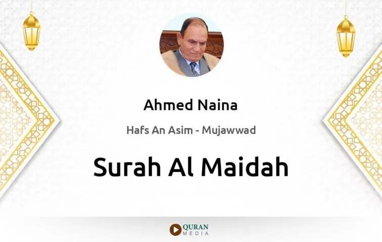 Surah Al-Maidah MP3 Ahmed Naina Mujawwad