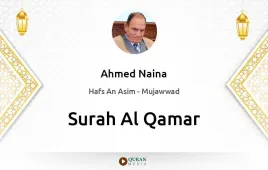 Surah Al-Qamar by Ahmed Naina Mujawwad download & Listen