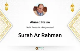 Surah Ar-Rahman by Ahmed Naina Mujawwad download & Listen