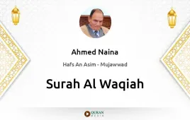 Surah Al-Waqiah by Ahmed Naina Mujawwad download & Listen