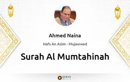 Surah Al-Mumtahinah by Ahmed Naina Mujawwad download & Listen