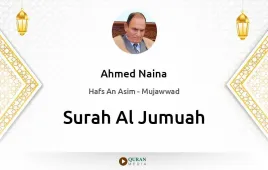 Surah Al-Jumuah by Ahmed Naina Mujawwad download & Listen