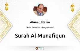 Surah Al-Munafiqun by Ahmed Naina Mujawwad download & Listen