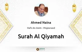 Surah Al-Qiyamah by Ahmed Naina Mujawwad download & Listen