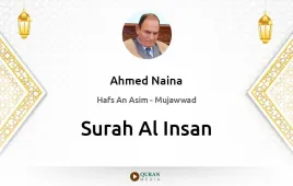 Surah Al-Insan by Ahmed Naina Mujawwad download & Listen