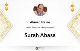 Surah Abasa by Ahmed Naina Mujawwad download & Listen