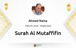 Surah Al-Mutaffifin by Ahmed Naina Mujawwad download & Listen