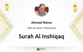 Surah Al-Inshiqaq by Ahmed Naina Mujawwad download & Listen