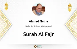 Surah Al-Fajr by Ahmed Naina Mujawwad download & Listen