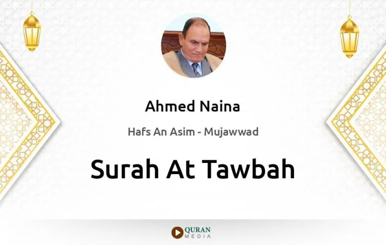 Surah At-Tawbah MP3 Ahmed Naina Mujawwad