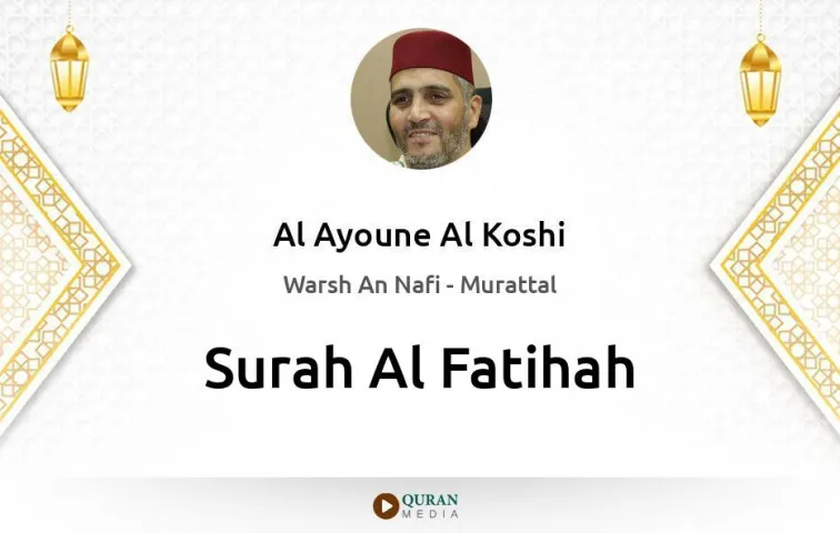 Surah Al-Fatihah MP3 Al Ayoune Al Koshi