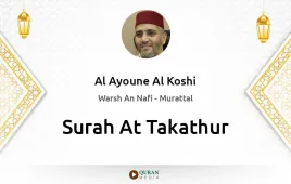 Surah At-Takathur by Al Ayoune Al Koshi download & Listen — Warsh An Nafi