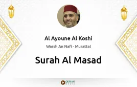 Surah Al-Masad by Al Ayoune Al Koshi download & Listen — Warsh An Nafi