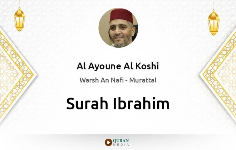 Surah Ibrahim MP3 Al Ayoune Al Koshi