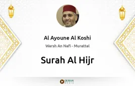 Surah Al-Hijr by Al Ayoune Al Koshi download & Listen — Warsh An Nafi