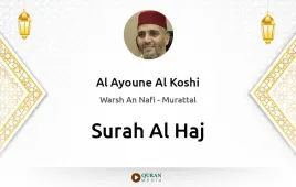 Surah Al-Haj by Al Ayoune Al Koshi download & Listen — Warsh An Nafi