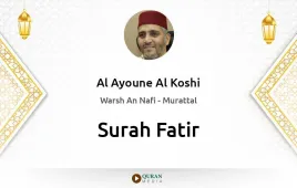 Surah Fatir by Al Ayoune Al Koshi download & Listen — Warsh An Nafi