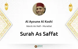 Surah As-Saffat by Al Ayoune Al Koshi download & Listen — Warsh An Nafi