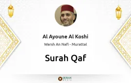 Surah Qaf by Al Ayoune Al Koshi download & Listen — Warsh An Nafi