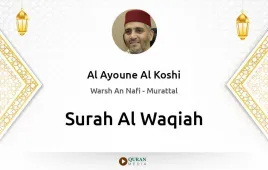 Surah Al-Waqiah by Al Ayoune Al Koshi download & Listen — Warsh An Nafi