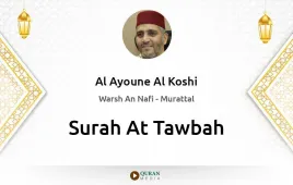 Surah At-Tawbah by Al Ayoune Al Koshi download & Listen — Warsh An Nafi