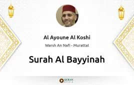 Surah Al-Bayyinah by Al Ayoune Al Koshi download & Listen — Warsh An Nafi